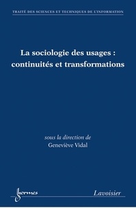 Geneviève Vidal - Sociologie des usages, continuités et transformations - Traité des sciences et techniques de l'information.