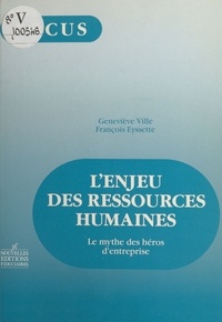 Geneviève Ville et François Eyssette - L'enjeu des ressources humaines : le mythe des héros d'entreprise.