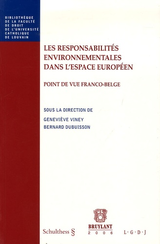 Geneviève Viney et Bernard Dubuisson - Les responsabilités environnementales dans l'espace européen - Point de vue franco-belge.