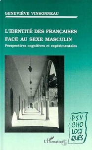 Geneviève Vinsonneau - L'identité des Françaises face au sexe masculin - Perspectives cognitives et expérimentales.