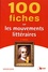 100 fiches sur les mouvements littéraires 3e édition