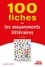 100 fiches sur les mouvements littéraires 4e édition