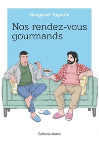 Gengoroh Tagame - Nos rendez-vous gourmands.