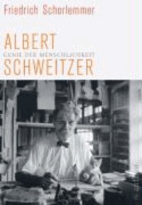 Genie der Menschlichkeit - Albert Schweitzer.