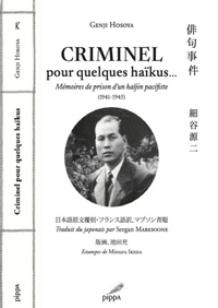 Genji Hosoya - Criminel... pour quelques haïkus - Mémoires de prison d'un haïjin pacifiste (1941-1945).