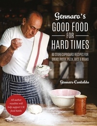 Gennaro Contaldo - Gennaro's Good Food for Hard Times - 60 storecupboard recipes for bread, pasta, pizza, rice and beans.