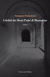Gennaro Francione - I delitti dei Beati Padri di Mazzarino.