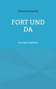 Gennaro Senatore - Fort und Da - Il progetto gettato.