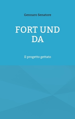 Fort und Da. Il progetto gettato