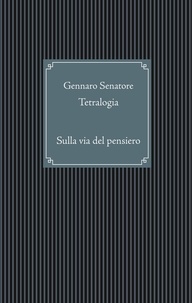Gennaro Senatore - Tetralogia - Sulla via del pensiero.