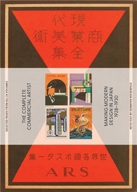 Gennifer Weisenfeld - The Complete Commercial Artist - Making Modern Design in Japan, 1928-1930.