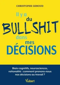 Il y a du bullshit dans mes décisions