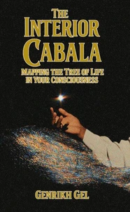 The Interior Cabala: Mapping the Tree of Life in Your Consciousness