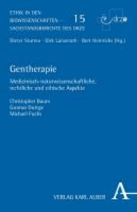 Gentherapie - Medizinisch-naturwissenschaftliche, rechtliche und ethische Aspekte.