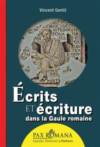 Ecrivains et écriture dans la Gaule romaine