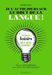 Je l'ai toujours sur le bout de la langue !