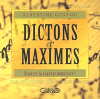 Dictons Et Maximes. Ecoutez La Sagesse Populaire !