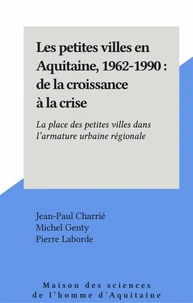 Les petites villes en Aquitaine, 1962-1990.