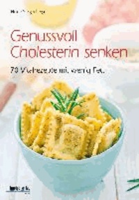 Genussvoll Cholesterin senken - 80 Vitalrezepte mit wenig Fett.