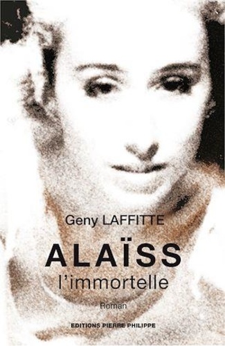 Geny Laffitte - Alaïss l'immortelle.