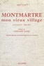 Géo Cim et Amedeo Modigliani - Montmartre mon vieux village - Souvenir d'un rapin sur la butte, 1900-1914.