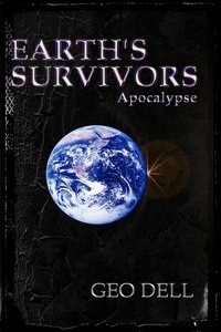  Geo Dell - Earth's Survivors: Apocalypse - Earth's Survivors, #1.