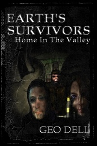  Geo Dell - Earth's Survivors: Home in the Valley - Earth's Survivors, #4.