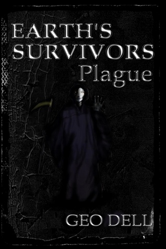  Geo Dell - Earth's Survivors: Plague - Earth's Survivors, #5.