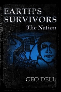  Geo Dell - Earth's Survivors: The Nation - Earth's Survivors, #3.