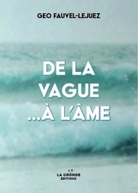Geo Fauvel-lejuez - DE LA VAGUE À L'ÂME.