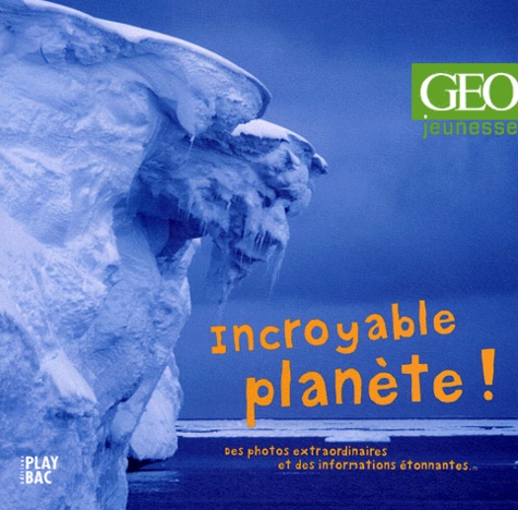  GEO - Incroyable planète !.