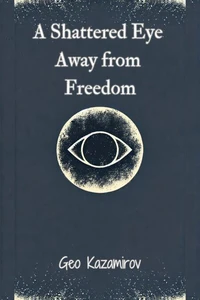 A Shattered Eye Away from Freedom