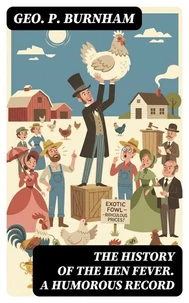 The History of the Hen Fever. A Humorous Record