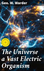 The Universe a Vast Electric Organism