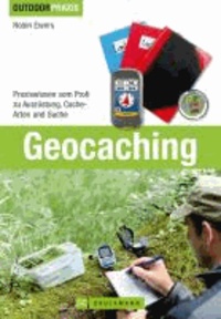 Geocaching - Praxiswissen vom Profi zu Ausrüstung, Cache-Arten und Suche.