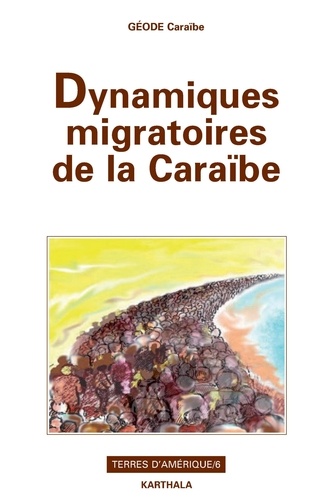 GEODE Caraïbe et Monique Boisseron - Dynamiques migratoires de la Caraïbe.