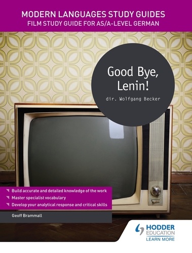 Modern Languages Study Guides: Good Bye, Lenin!. Film Study Guide for AS/A-level German