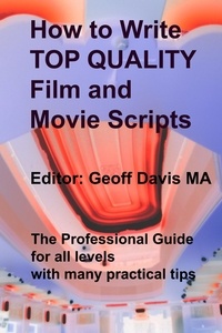  Geoff Davis - How to Write Top Quality Film and Movie Scripts.