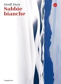 Geoff Dyer - Sabbie bianche.