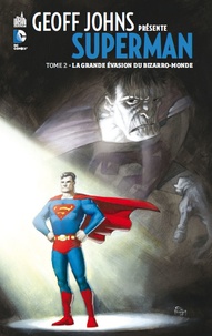 Geoff Johns et Eric Powell - Geoff Johns présente Superman Tome 2 : La grande évasion du bizarro-monde.