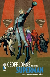 Geoff Johns et Gary Frank - Geoff Johns présente Superman Tome 3 : Retour au XXXIe siècle.