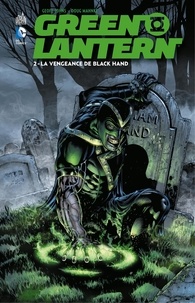 Lire des livres gratuits complets en ligne sans téléchargement Green Lantern - Tome 2 - La vengeance de Black Hand par Geoff Johns, Doug Mahnke 9791026852193  en francais