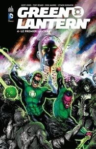 Geoff Johns et Tony Bedard - Green Lantern - Tome 4 - Le premier Lantern.