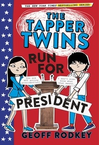 Geoff Rodkey - The Tapper Twins Run for President - Book 3.