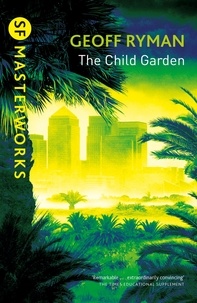 Geoff Ryman - The Child Garden.