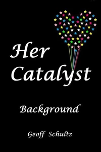 Her Catalyst - Background