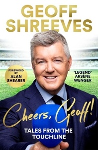 Geoff Shreeves - Cheers, Geoff! - Tales from the Touchline.
