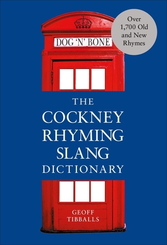 Geoff Tibballs - The Cockney Rhyming Slang Dictionary.