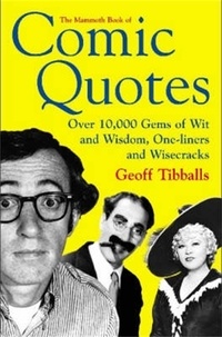 Geoff Tibballs - The Mammoth Book of Comic Quotes.