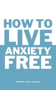How to Live Anxiety Free